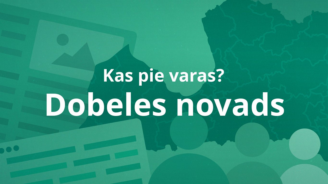 Kas pie varas Dobeles novadā? Kas pie varas Dobeles novadā?
