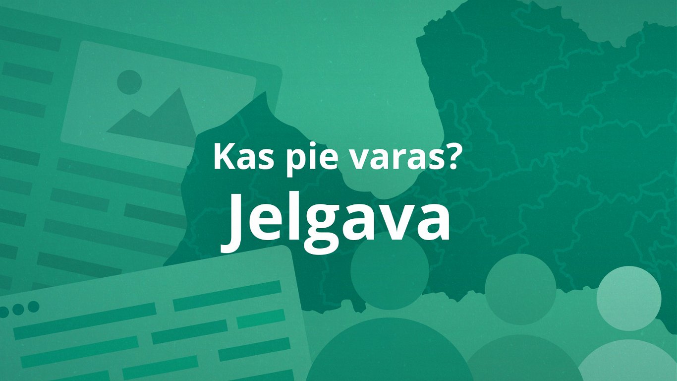 Kas pie varas Jelgavā? Kas pie varas Jelgavā?