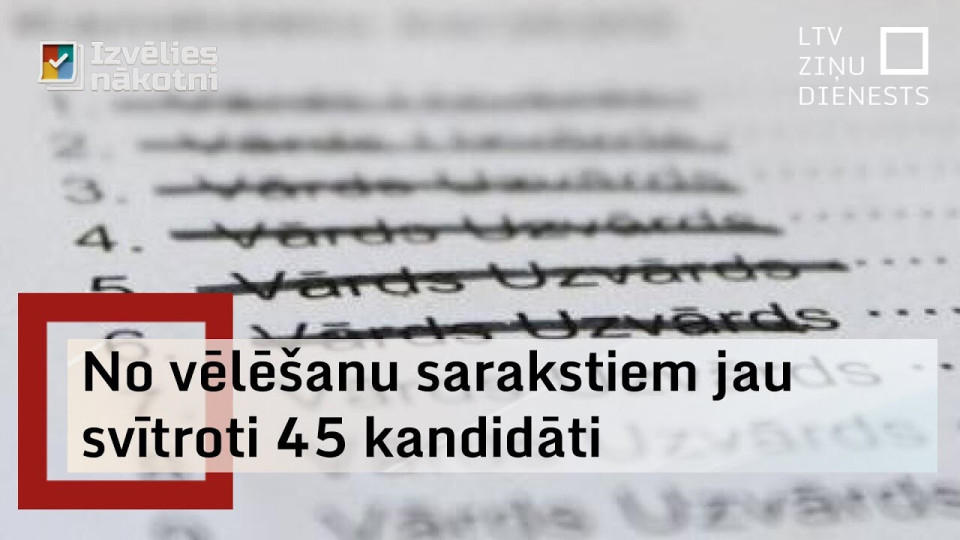 No vēlēšanu sarakstiem svītroti jau 45 kandidāti – pārsvarā norādīta nepatiesa informācija No vēlēšanu sarakstiem svītroti jau 45 kandidāti – pārsvarā norādīta nepatiesa informācija